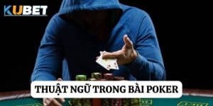 Thuật ngữ trong bài Poker tại Sunwin: Khám phá và hiểu rõ