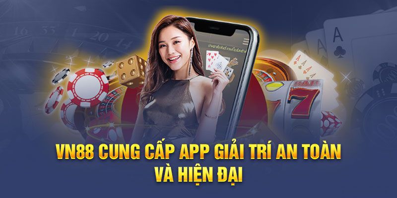 VN88 còn phát triển ứng dụng cá cược tiện ích