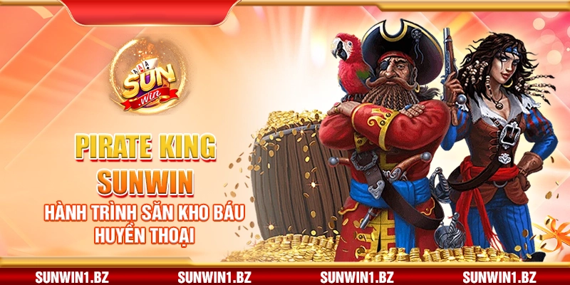 Pirate King Sunwin – Hành trình săn kho báu huyền thoại